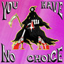 You Have No Choice (Explicit)