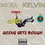 Going Gets Rough (feat. 3nigma & Kellvin) [Explicit]