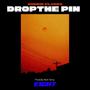 Drop The Pin (Explicit)