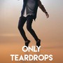 Only Teardrops