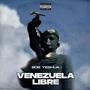 VENEZUELA LIBRE (Explicit)