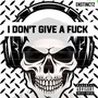 I Don't Give A **** (Explicit)