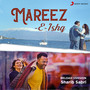 Mareez - E - Ishq (Reload Version)