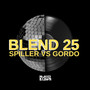 Blend 25: Spiller Vs Gordo