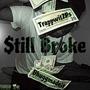 $till Broke (feat. Dhuggmadeit) [Explicit]