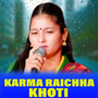 KARMA RAICHHA KHOTI