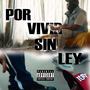 Por Vivir Sin Ley (Explicit)