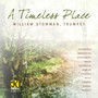 Trumpet Recital: Stowman, William - SHCHEDRIN, R.K. / BROUGHTON, B. / BERNSTEIN, L. / RECIO, M. / EWAZEN, E. / PIAZZOLLA, A. (A Timeless Place)