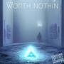 Worth Nothin (Explicit)