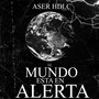 El Mundo Esta en Alerta (Explicit)