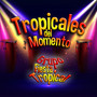 Tropicales del Momento