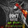 Don't Waste My Time (Explicit)