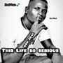 This Life so Serious (Explicit)