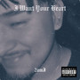 I Want Your Heart (Explicit)