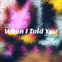 When I Told You - EP