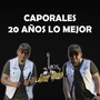 CAPORALES 20 AÑOS LO MEJOR