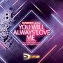 You Will Always Love Me (Lady Dance Make Love Bang Me Energy Noise)