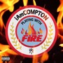 Playing With Fire (Explicit)