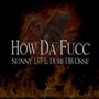 How Da Fucc (Explicit)