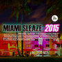 Miami Sleaze 2015 (Mixed & Compiled by Rob Made)
