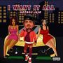 I Want It All (Explicit)