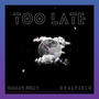 Too Late (feat. Dealfield)