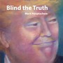 Blind the Truth