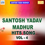 Santosh Madhur Bhojpuri Hits Vol-4