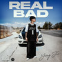 Real Bad (Explicit)