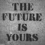 The Future Is Yours