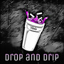 Drop And Drip (Explicit)