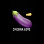 Smegma Love (Explicit)