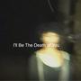 I'll Be The Death of You (Explicit)