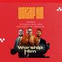 Worship Him (feat. Ema Onyx & Steve Prosper)