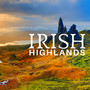 Irish Highlands: Relaxing Celtic Music for St Patrick's Day