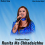 Runita Ma Chhadaichhu