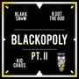 BLACKOPOLY PT. II (All Black Everything) (feat. B Dot the God, Kid Chaos & Oh Gosh Leotus) [Explicit]