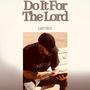 Do It For The Lord