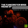 The Funkerster Bass House