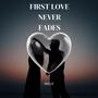 First Love Never Fades