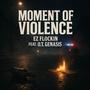 Moment Of Violence (feat. O.T. Genasis) [Explicit]