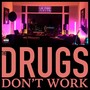 The Drugs Don’t Work (Live)