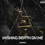 Wishing death on me (Explicit)