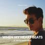 When My Heart Beats (It Beats With You)