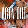 Actn Out (Explicit)