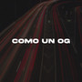 Como Un OG (Explicit)