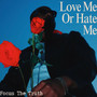 Love Me or Hate Me (Explicit)