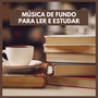 Música de Fundo para Ler e Estudar