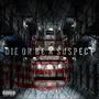 Die or Be a Suspect (Explicit)