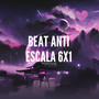 BEAT ANTI ESCALA 6X1 (Explicit)